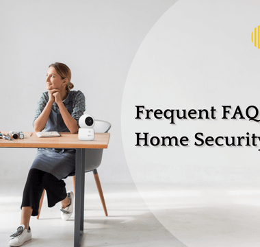 Frequent FAQ’s on Home Security System