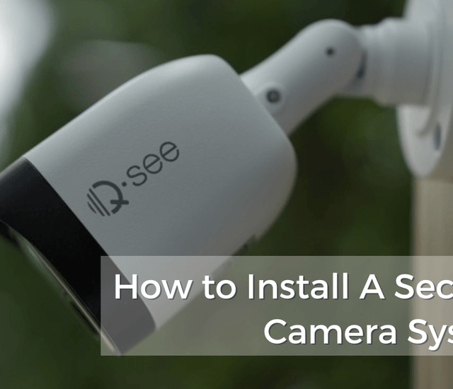 How to Install A Security Camera System – Qsee