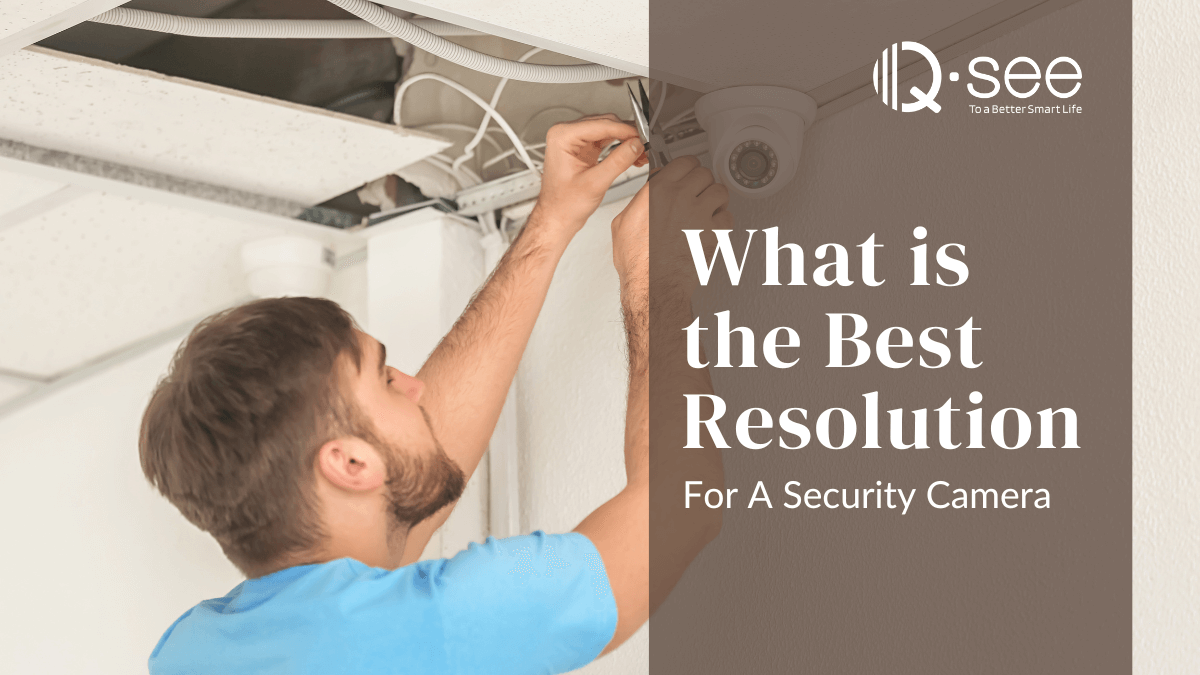 What is the Best Resolution For A Security Camera? Qsee